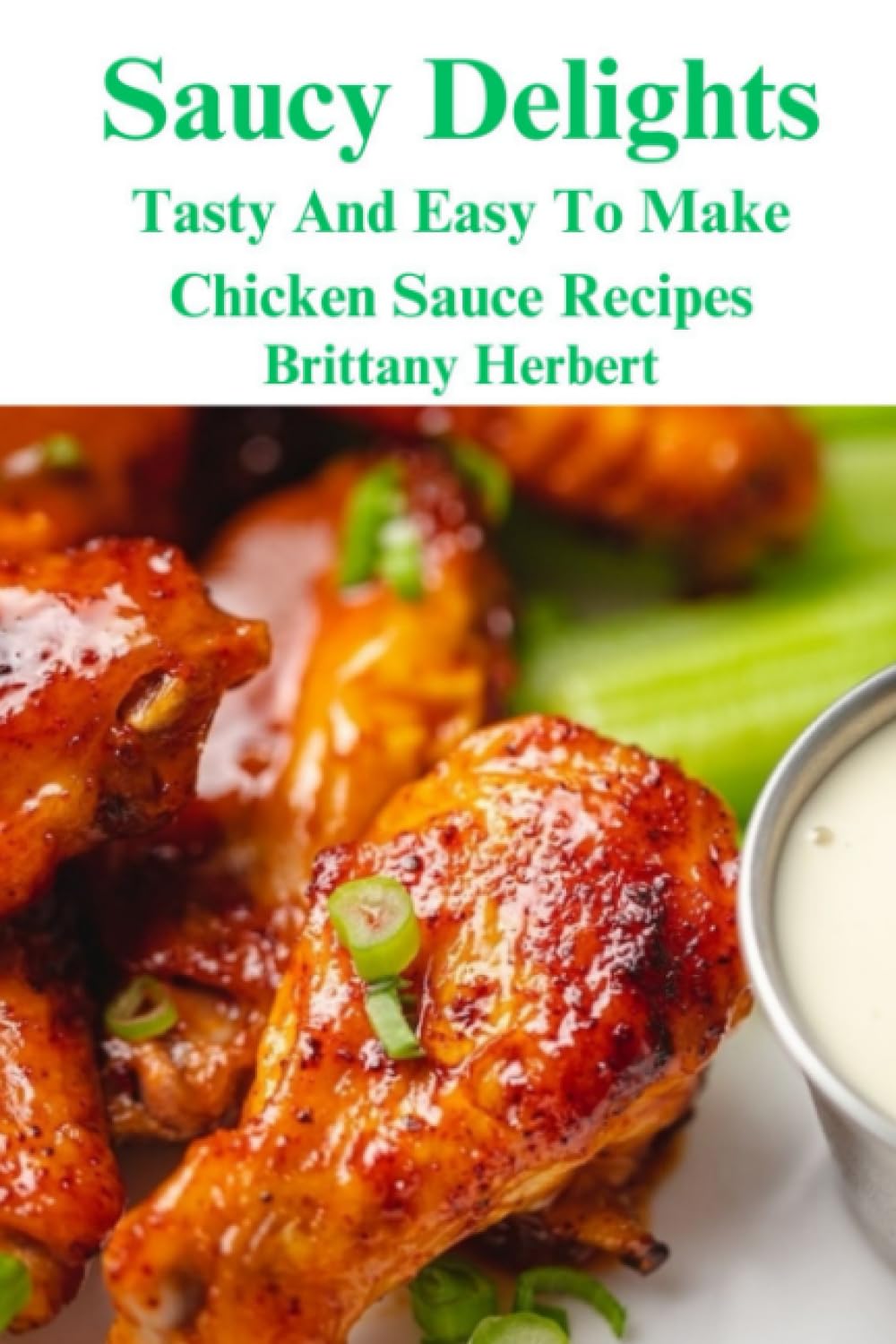 Saucy Delights: Tasty And Easy To Make Chicken Sauce Recipes