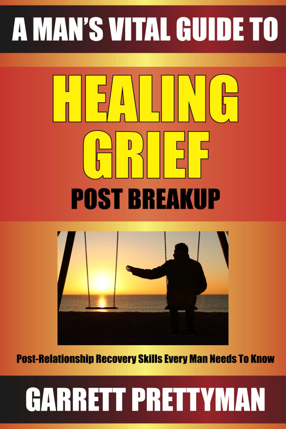 A Man’s Vital Guide To HEALING GRIEF Post Breakup