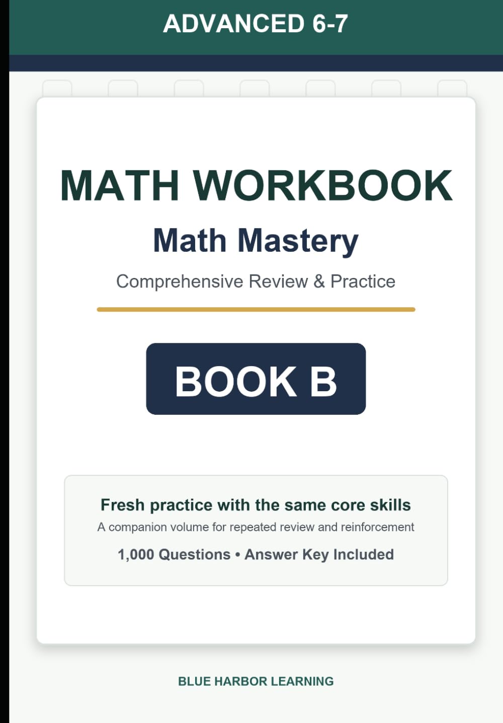 Advanced Middle School (Grade 6-7) Math Mastery Workbook: Comprehensive Review and Practice - Book B: A comprehensive mixed-practice workbook for review, skill building, and repeated math practice