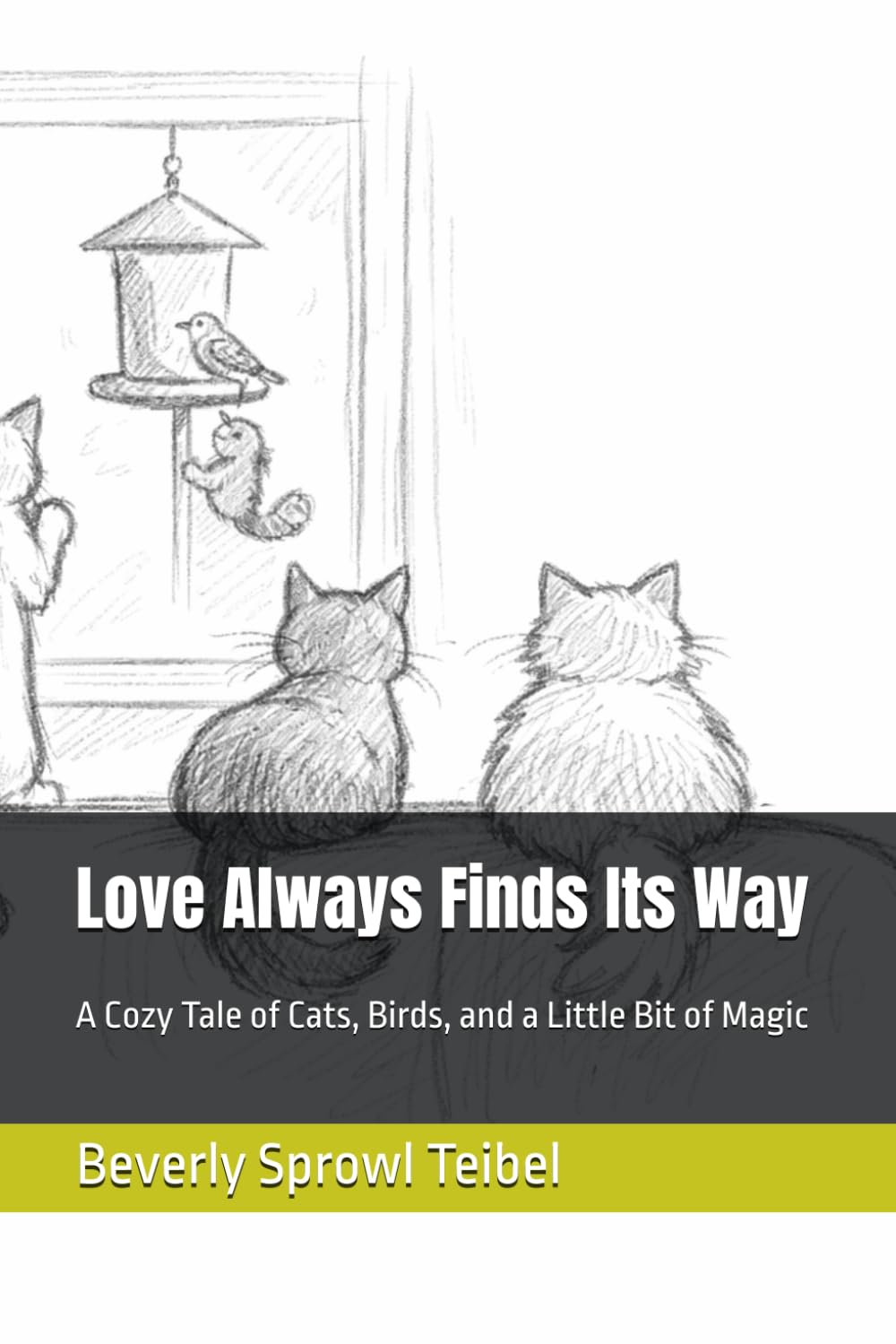 Love Always Finds Its Way: A Cozy Tale of Cats, Birds, and a Little Bit of Magic