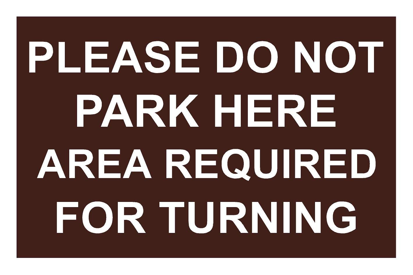 Please Do Not Park Here Area Required For Turning Aluminium Composite Sign 300mm x 200mm Brown/White.