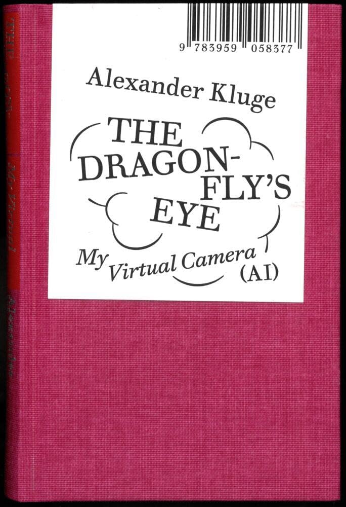Alexander Kluge: The Dragonfly's Eye by Alexander Kluge - 9783959058377