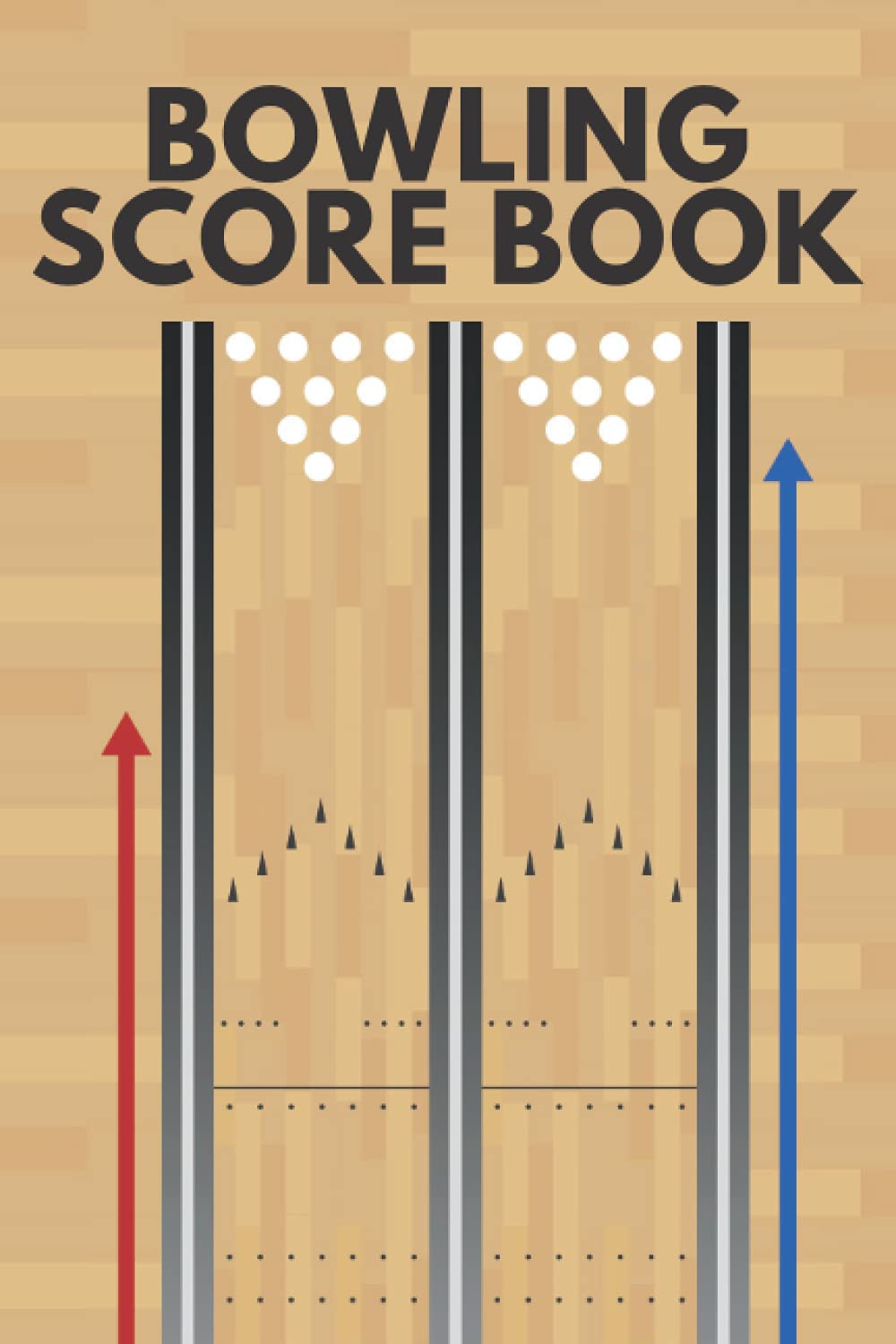 Bowling Score Book: The Must-have Accessory For Bowlers - Keep Track Of Your Personal Bowling Scores And Pin Locations For Further Analysis