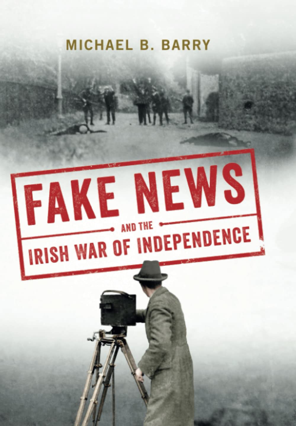 Fake News and the Irish War of Independence