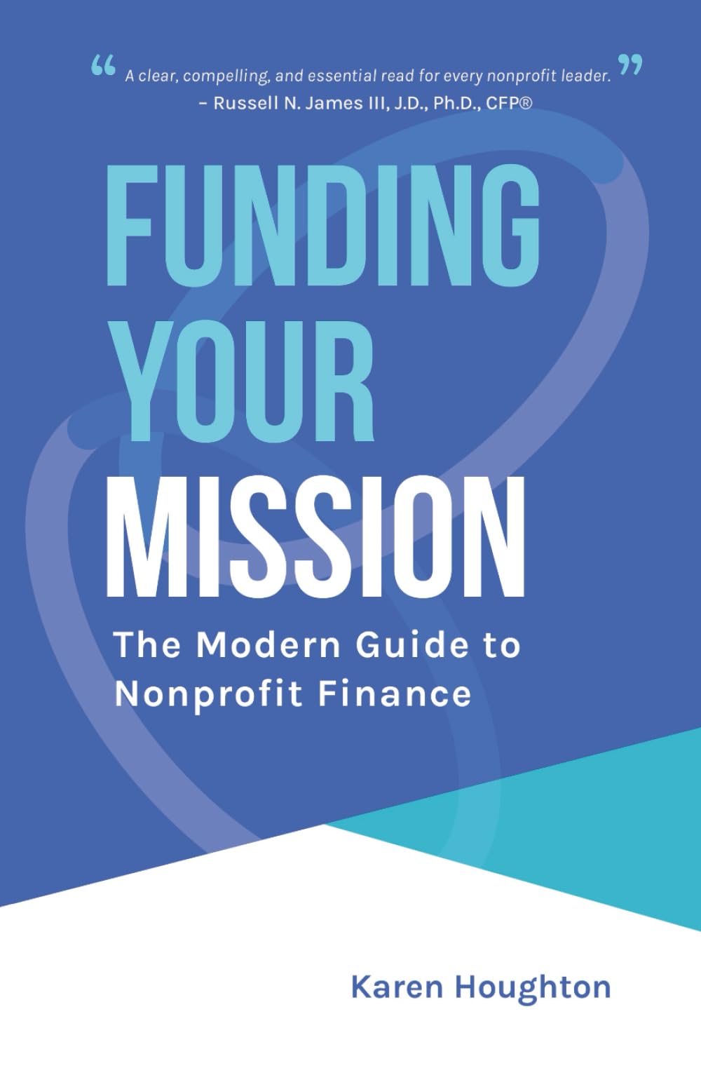 Funding Your Mission: The Modern Guide to Nonprofit Finance