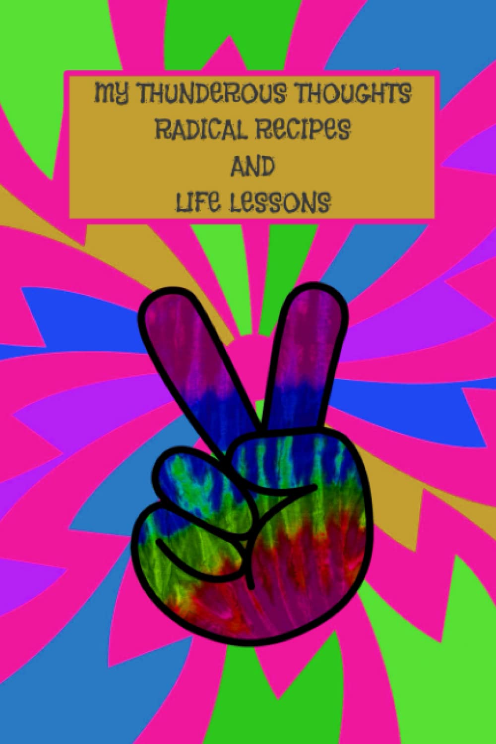 My Thunderous Thoughts, Radical Recipes, and Life Lessons Journal
