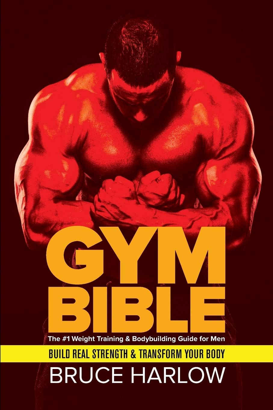 Gym Bible: The #1 Weight Training & Bodybuilding Guide for Me