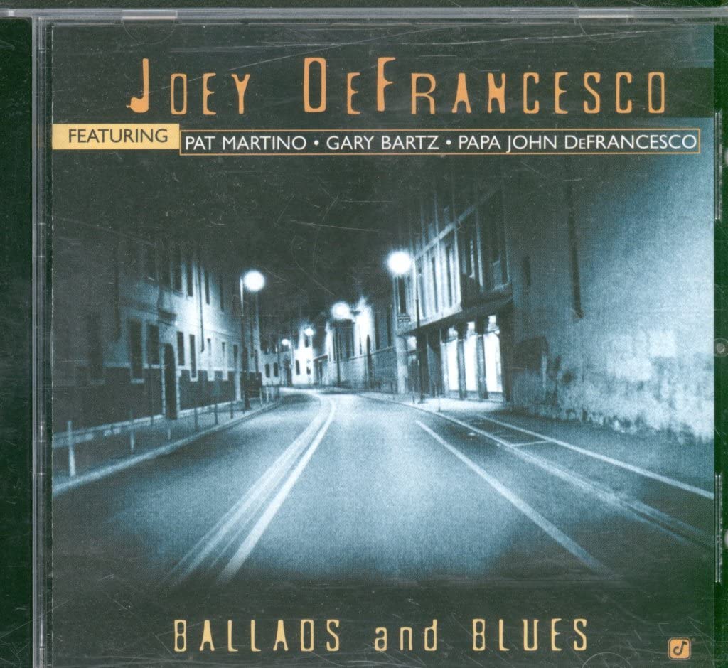 Ballads and Blues [Audio CD] Joey DeFrancesco; De Francesco, Joey; Gary Bartz; Pat Martino; Paul Bollenback; Byron Landham; Traditional; Duke Ellington; Gene DePaul; Don Raye and John Burk