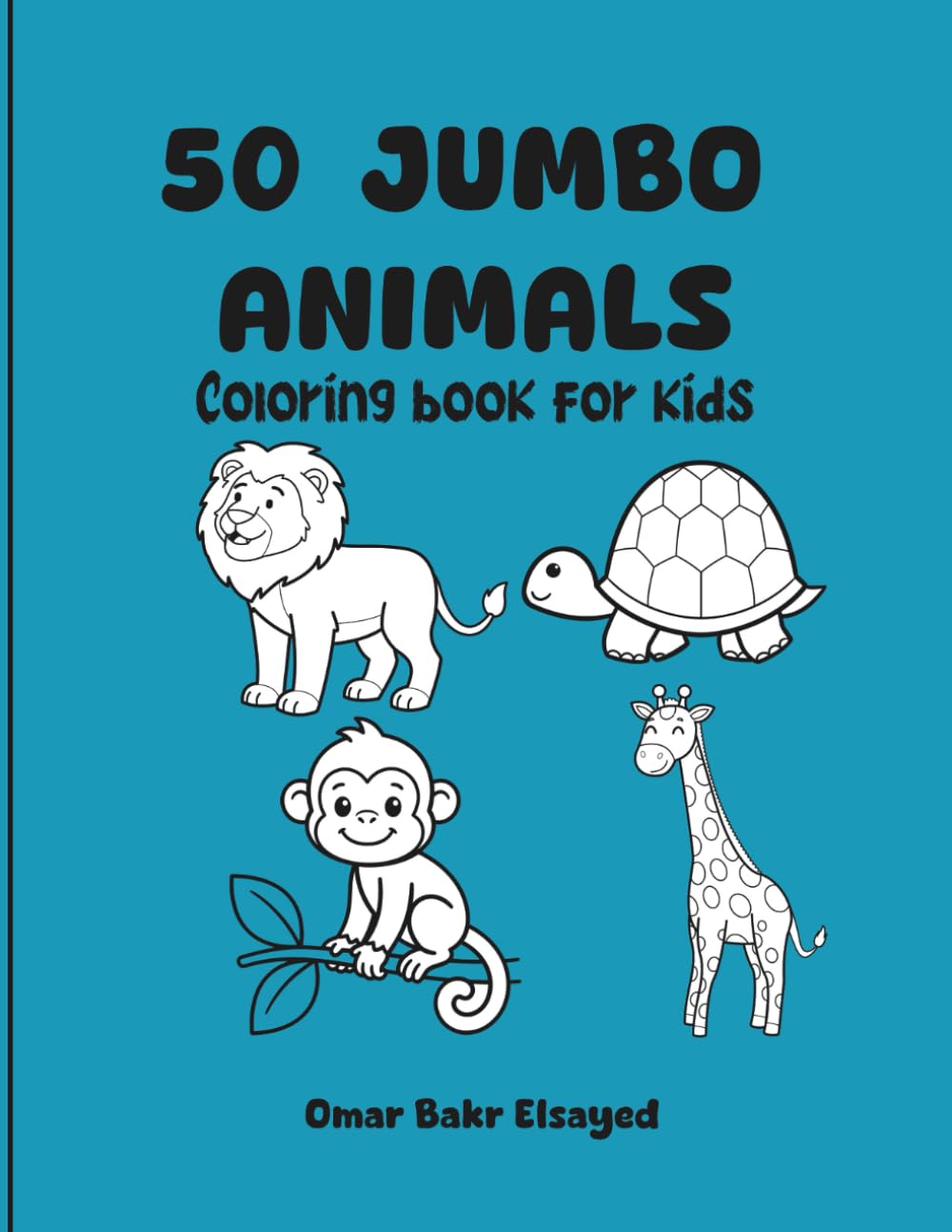 50 Jumbo Animals Coloring Book for Kids: Simple and Big Coloring Pages for Toddlers and Preschoolers Ages 2-6