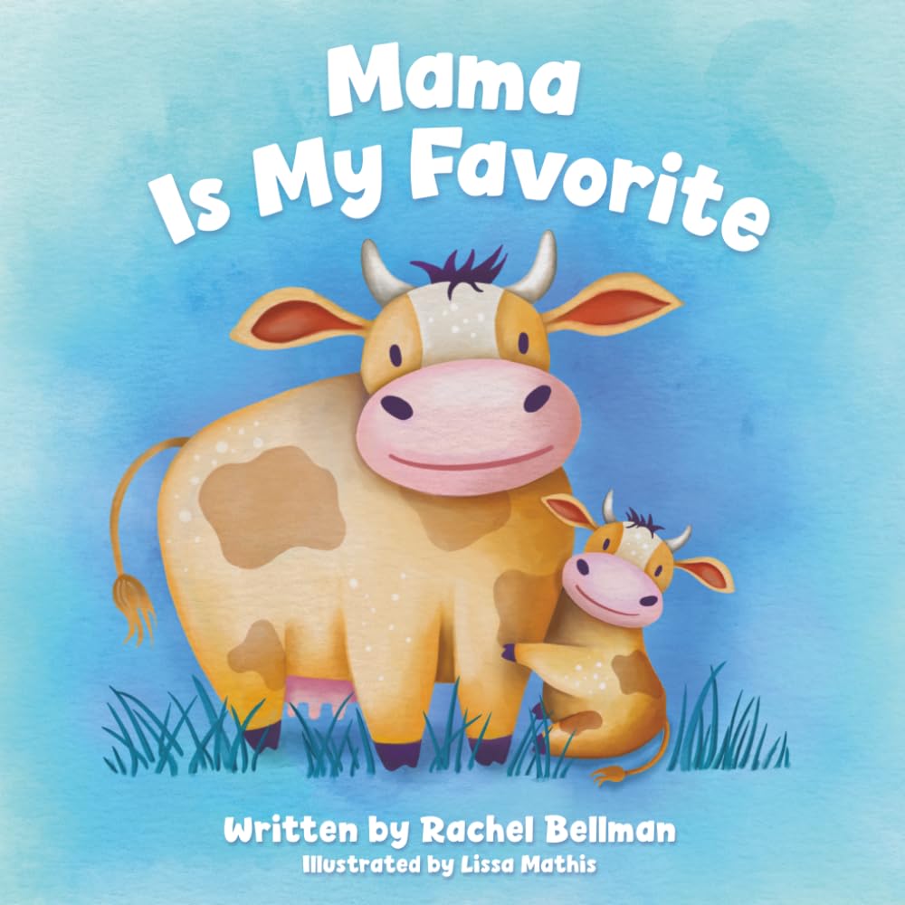 Mama Is My Favorite: A Gentle Story about Breastfeeding, Bottle Feeding, and the Love That Makes You Enough