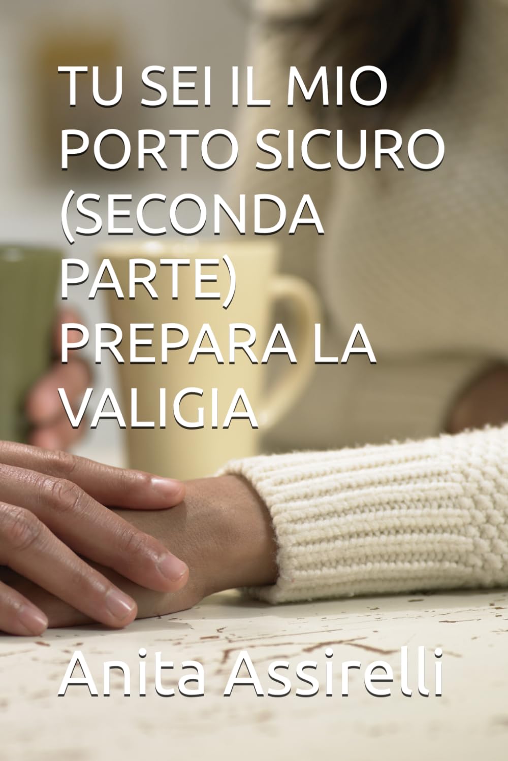 TU SEI IL MIO PORTO SICURO (SECONDA PARTE) PREPARA LA VALIGIA