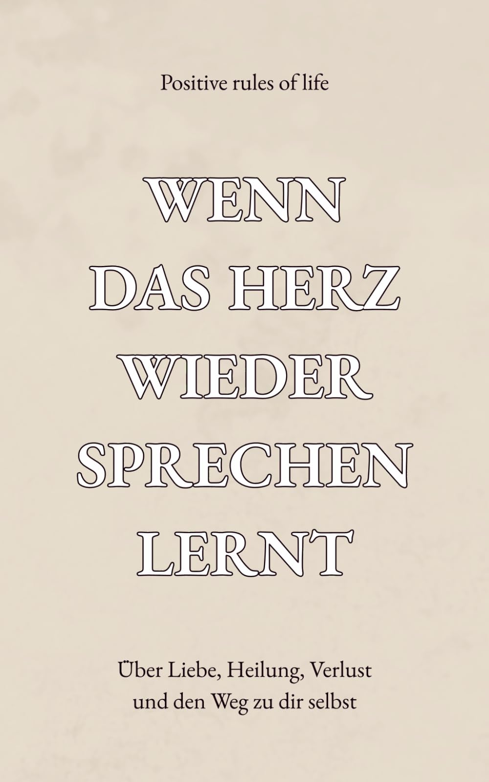 Wenn das Herz wieder sprechen lernt: Über Liebe, Heilung, Verlust und den Weg zu dir selbst