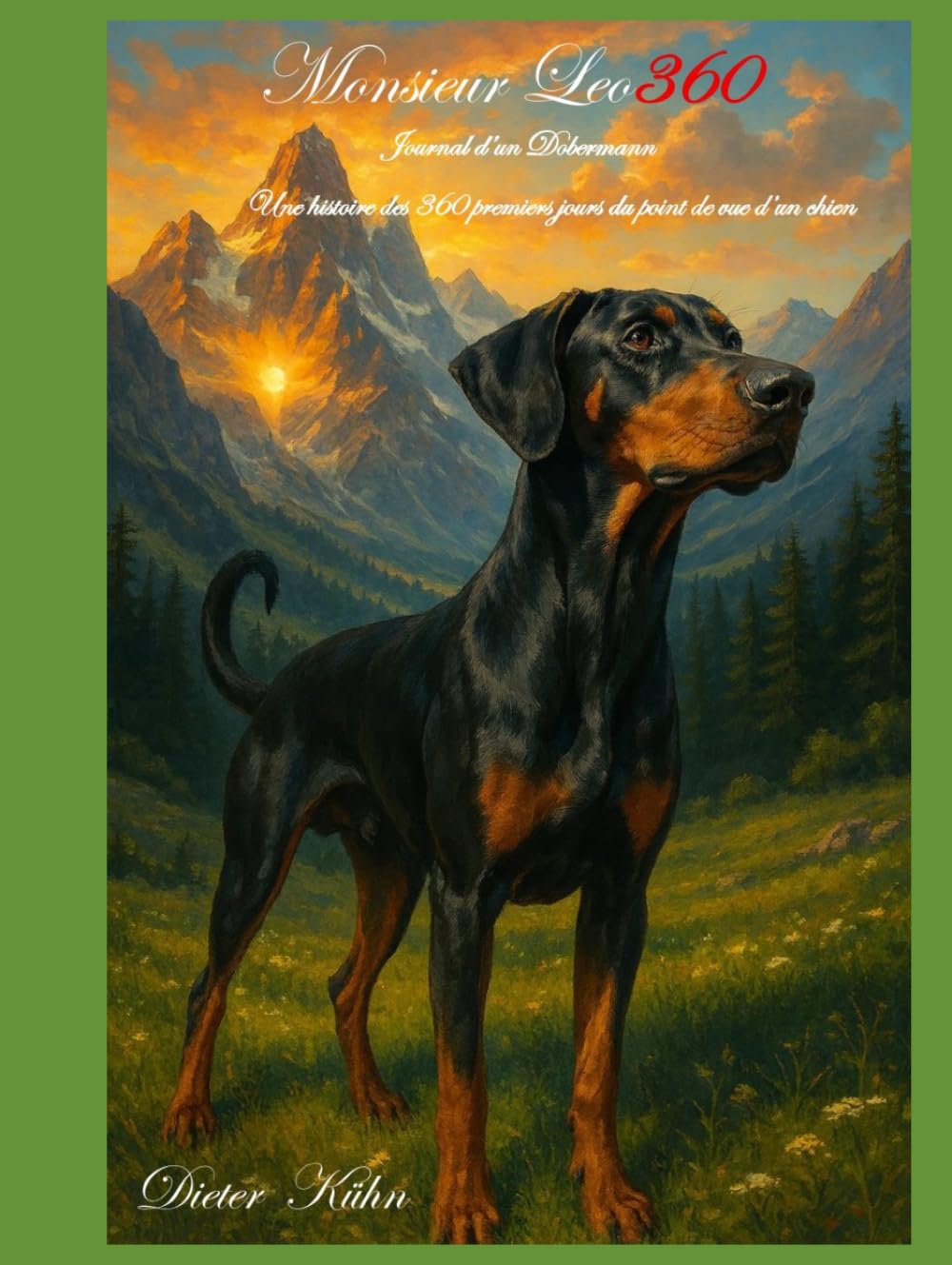 Monsieur Leo360 Journal d’un Dobermann Une histoire des 360 premiers jours du point de vue d’un chien