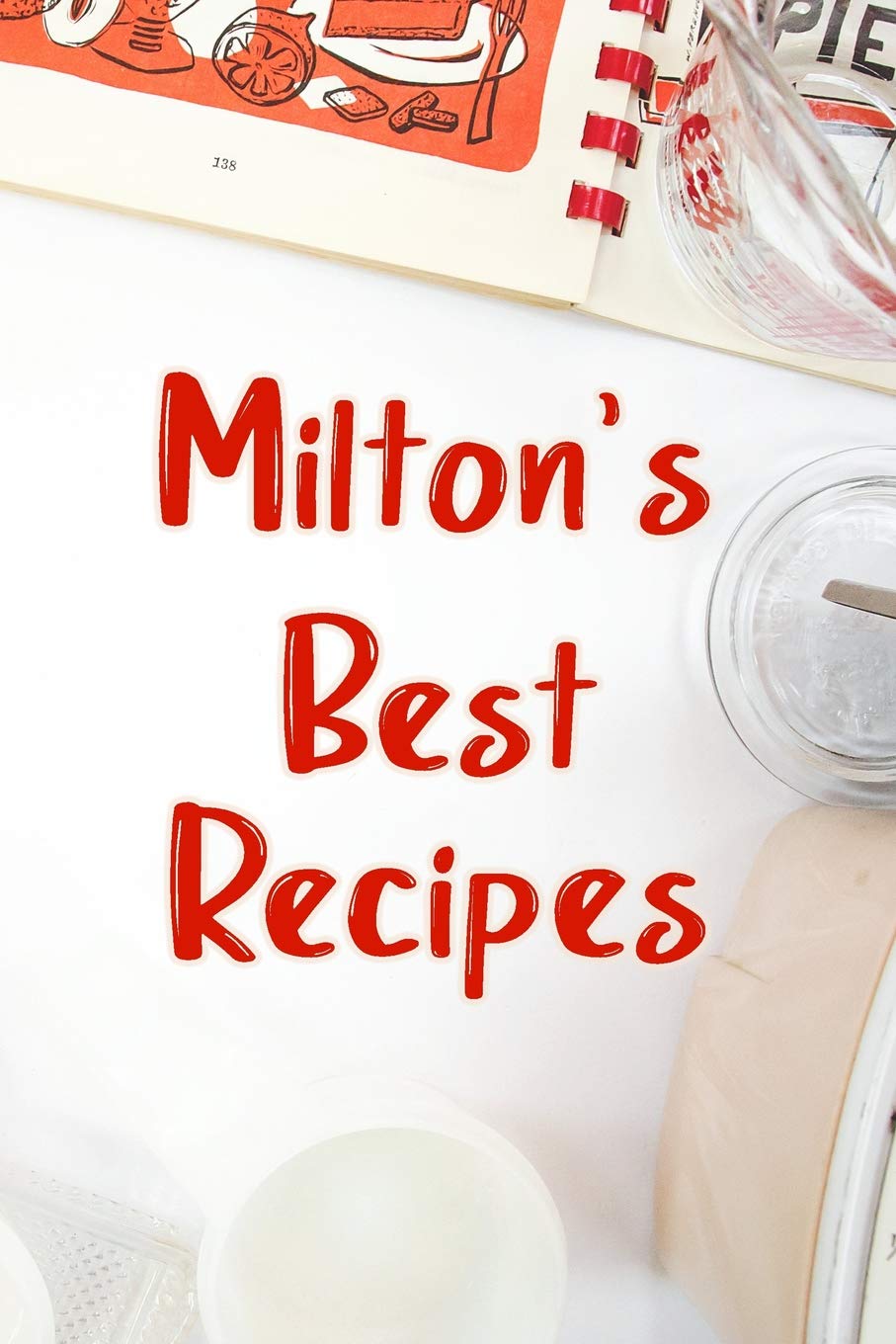 Milton's Best Recipes: Blank Recipe Book to Write In. Favorite Recipes Gift for Men