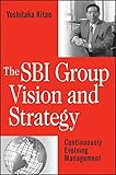  The SBI Group Vision and Strategy: Continuously Evolving Management
