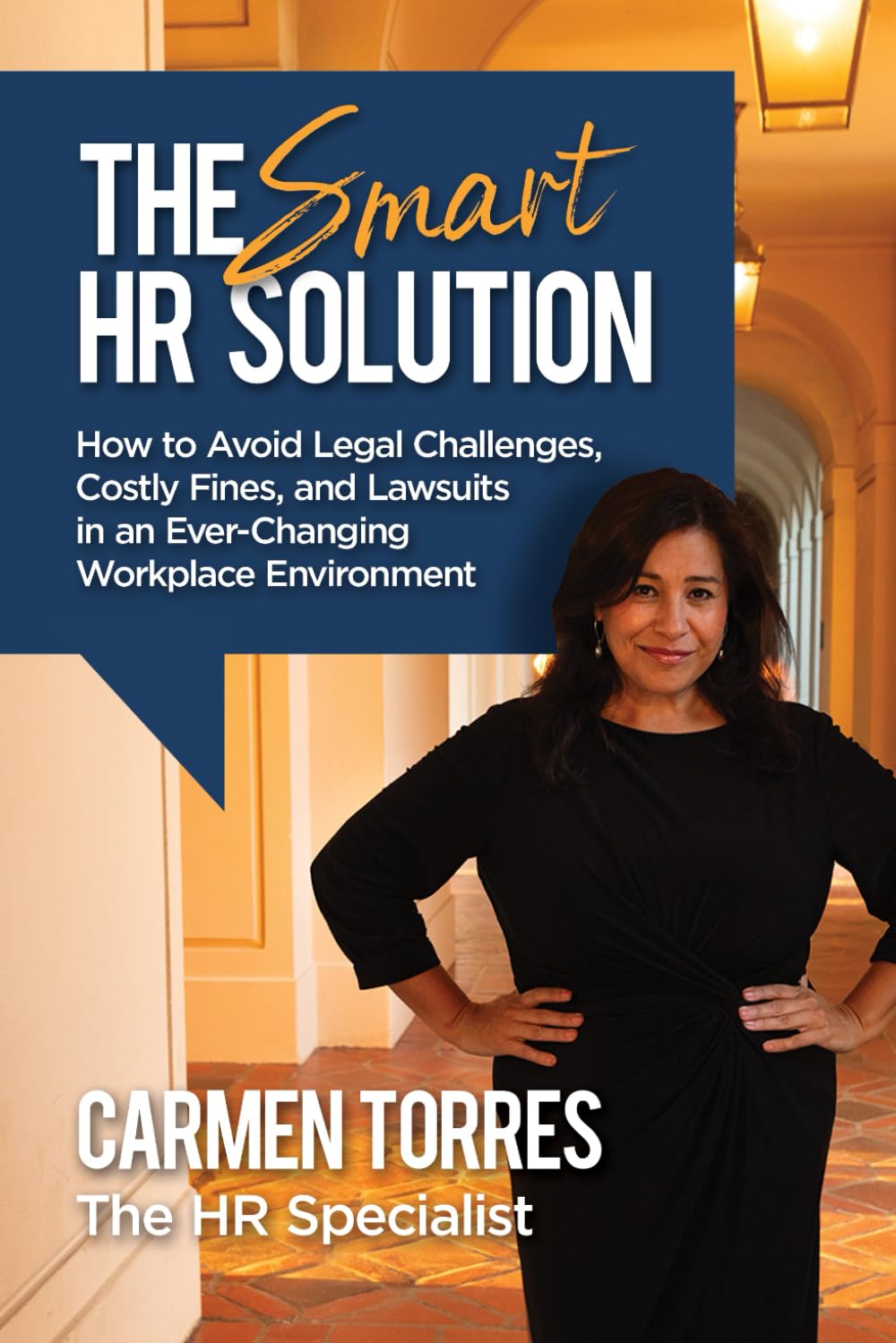 The Smart HR Solution: How to Avoid Legal Challenges, Costly Fines, and Lawsuits in an Ever-Changing Workplace Environment