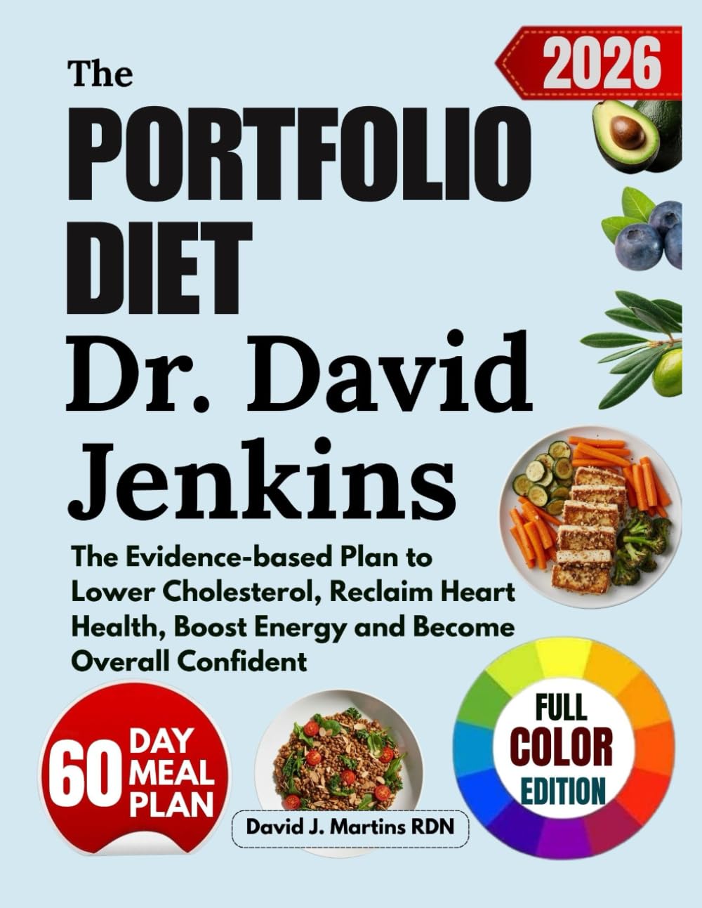 The Portfolio Diet Dr. David Jenkins: The Evidence-based Plan to Lower Cholesterol, Reclaim Heart Health, Boost Energy and Become Overall Confident