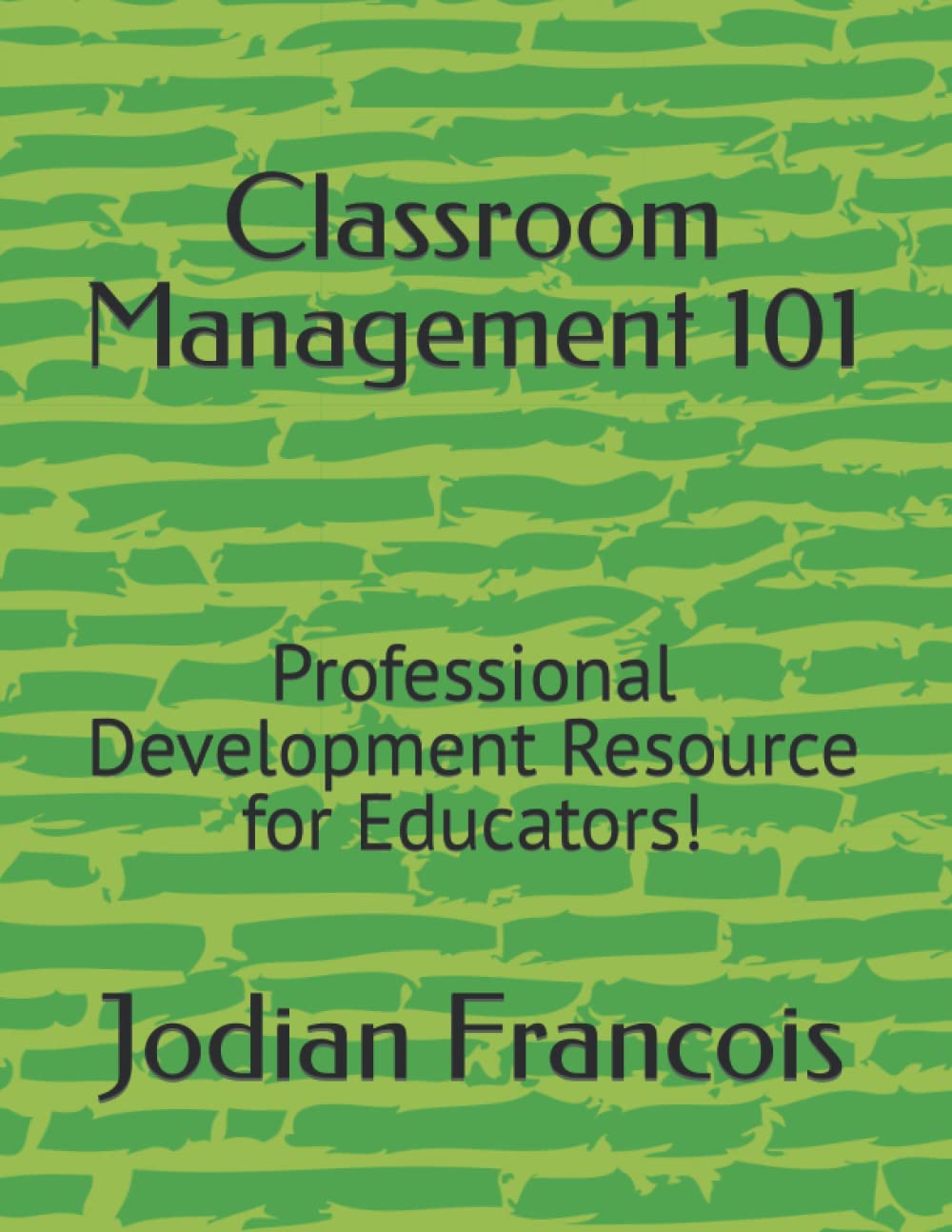 Classroom Management 101: Professional Development Resource for educators