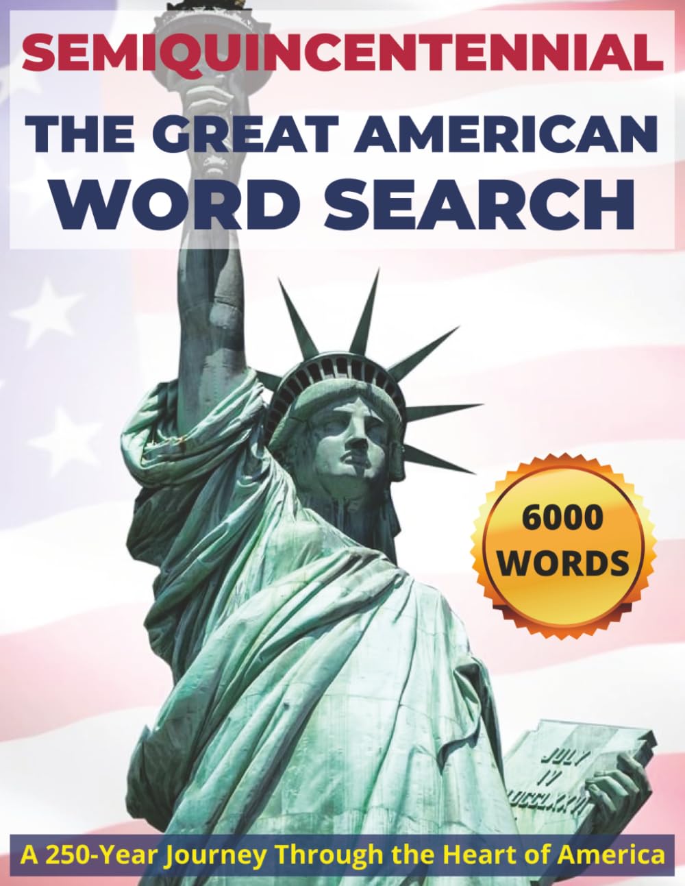 The Great American Word Search: 250th Anniversary Semiquincentennial Edition: 250 Puzzles, 6000 Words, 50 States, Landmarks, NASA, American Firsts & Greatness. Large format Book 1776-2026.