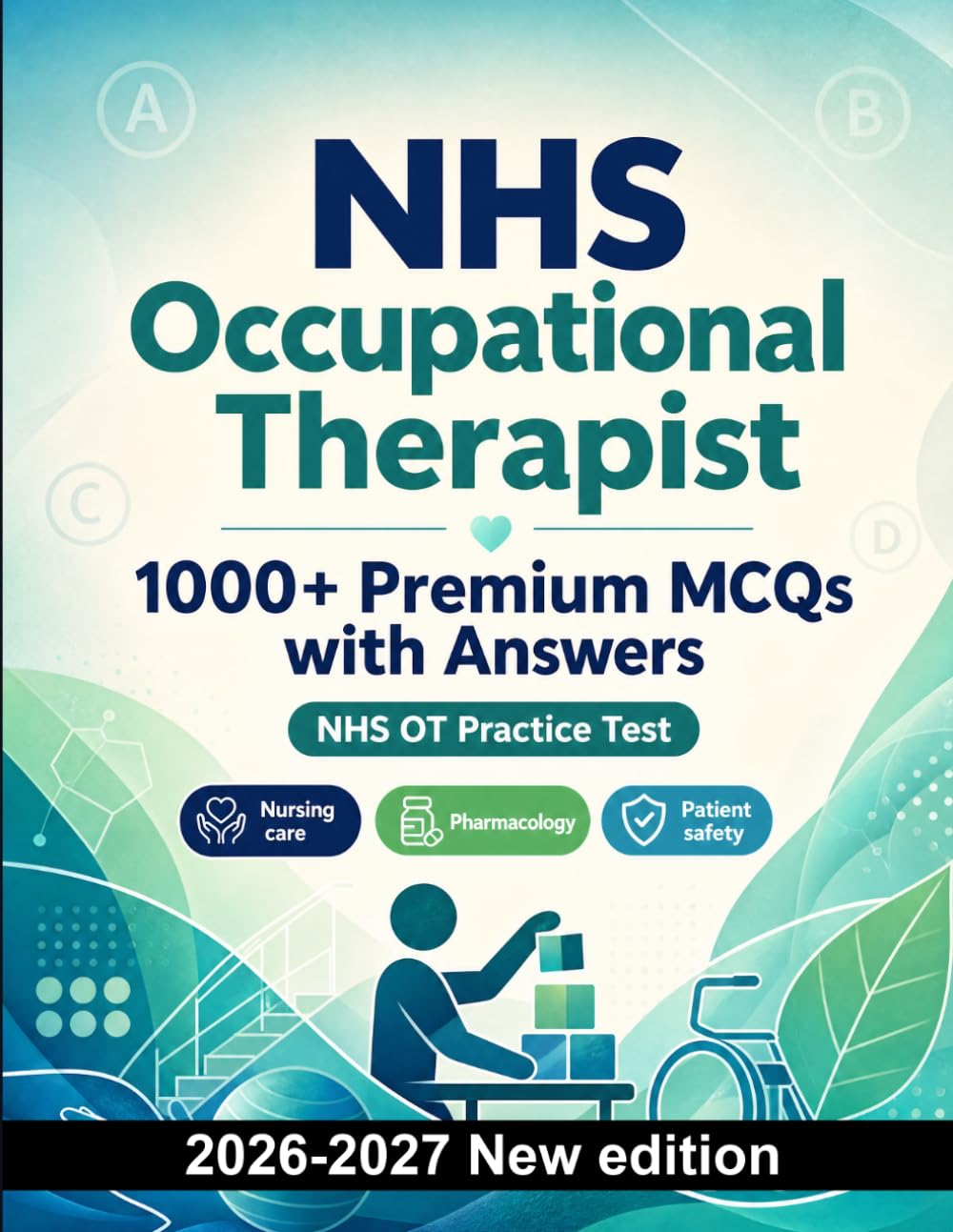 NHS Occupational Therapist : 1000 MCQ with Answers: Exam prep: MCQ Nursing care, Pharmacology, Patient safety, Emergency care, NHS protocols and mock papers to pass