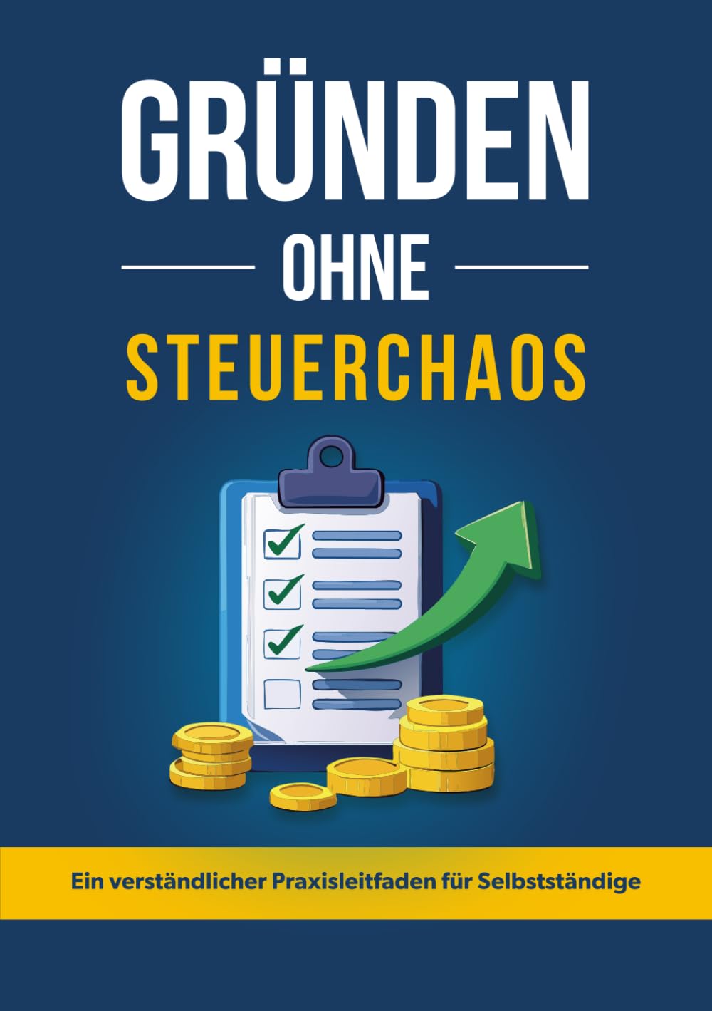 Gründen ohne Steuerchaos: Ein verständlicher Praxisleitfaden für Selbstständige