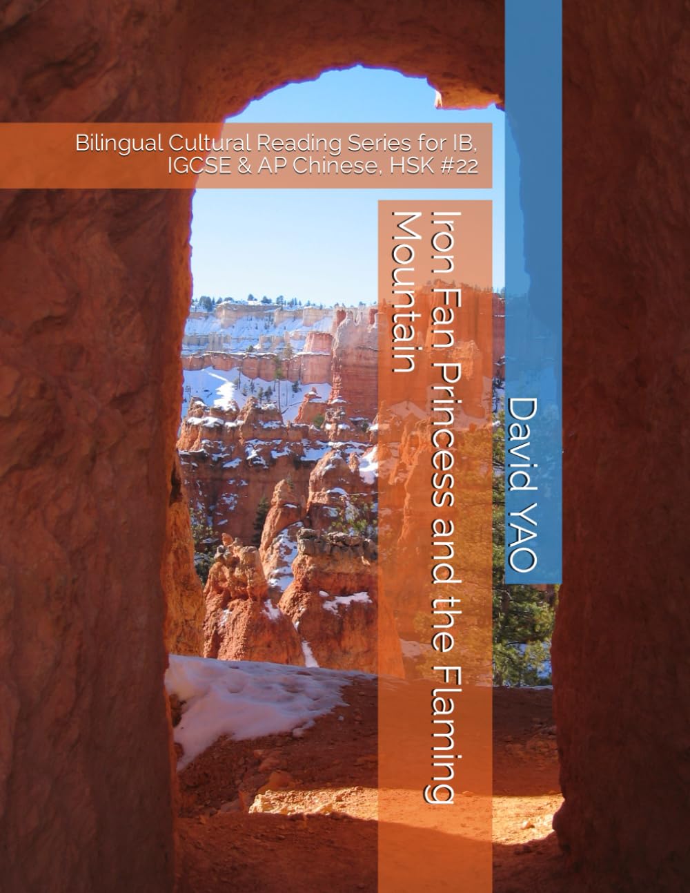 Iron Fan Princess and the Flaming Mountain: Bilingual Cultural Reading Series for IB, IGCSE & AP Chinese, HSK #22 (Chinese Culture Stories)