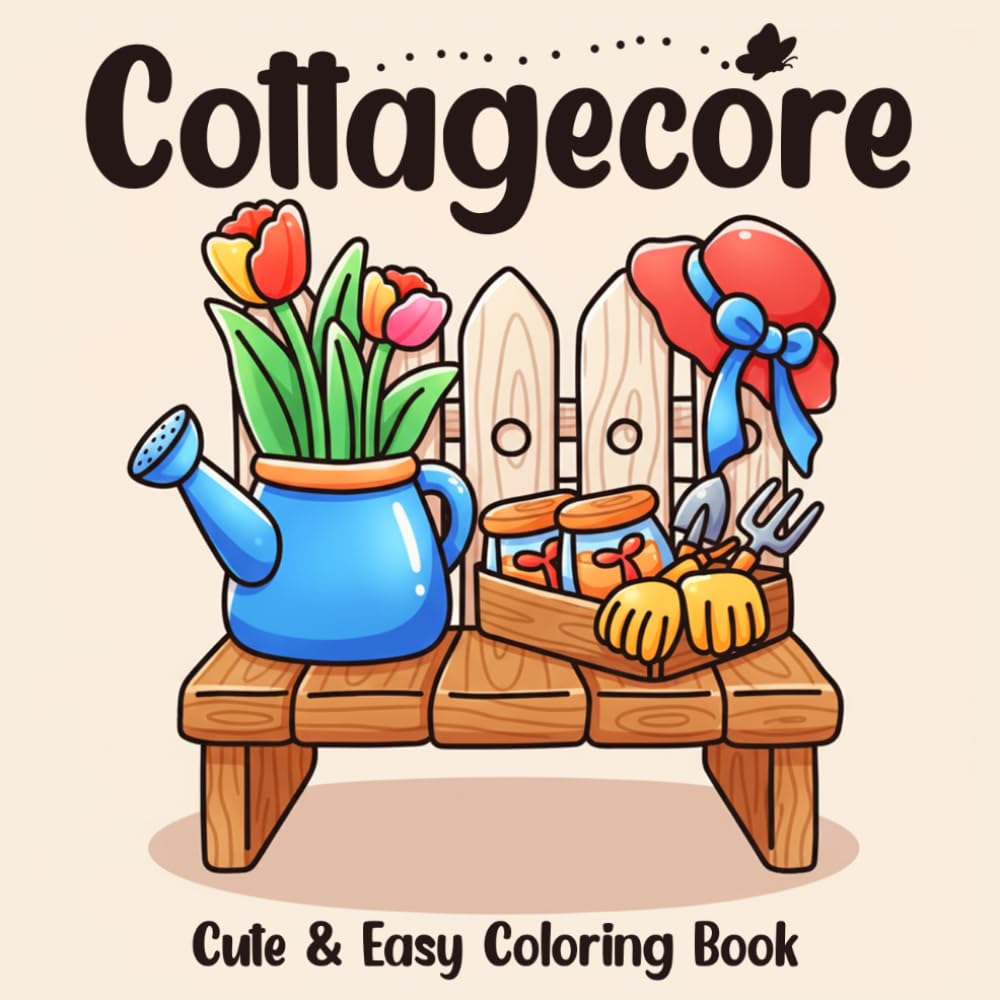 Cottagecore Coloring Book: Charming Rustic Coloring Pages for Everyone with Cozy Interiors, Vintage Household Items, and Countryside Scenes to Relax & Have Fun