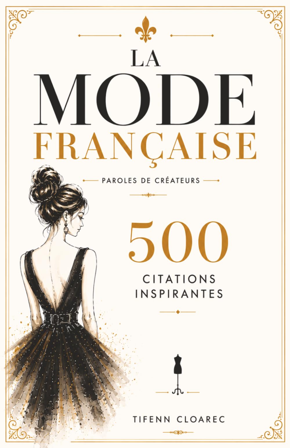 La mode française – Paroles de créateurs: 500 citations inspirantes (Regards sur l'art de vivre à la française)