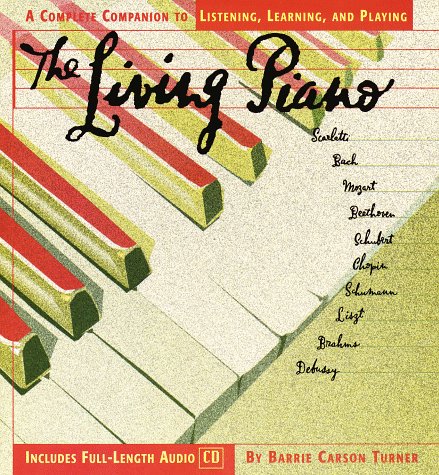 The Living Piano: A Complete Guide to Listening, Learning, and Playing (Cd Music Series , Vol 4)
