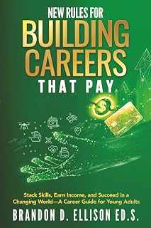 New Rules for Building Careers That Pay: Stack Skills, Earn Income, and Succeed in a Changing World—A Career Guide for Young Adults