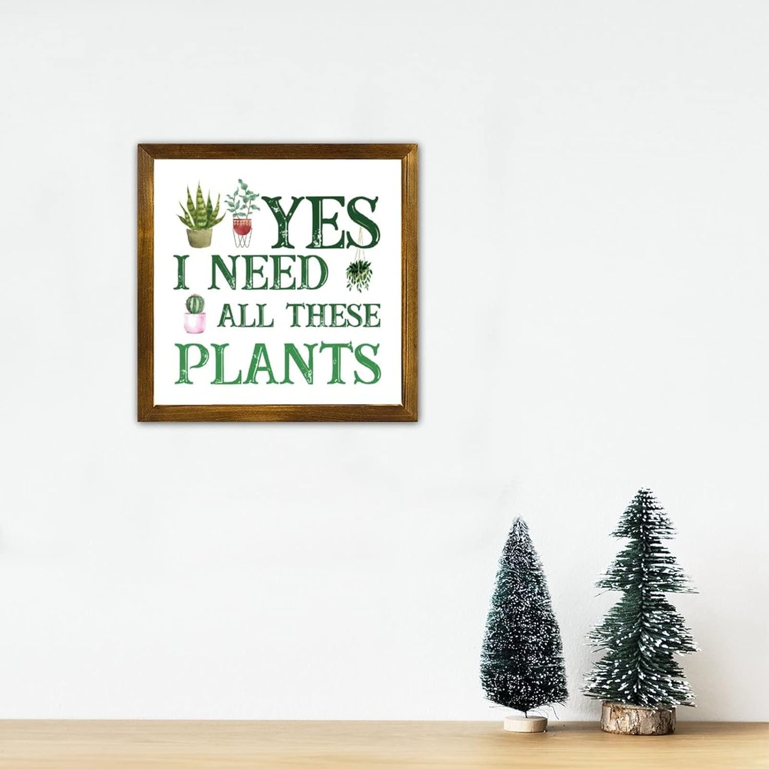 Yes I Really Do Need All These Plants Framed Wood Signs Garden Hanging Sign Botanist Decorative Home Wall Art Artistic Wooden Farmhouse Plaque For Bedroom Wedding Living Dining Room Decor 12x12in