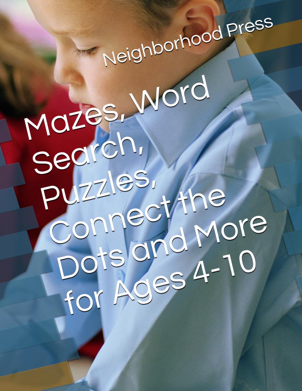 Mazes, Word Search, Puzzles, Connect the Dots and More for Ages 4-10