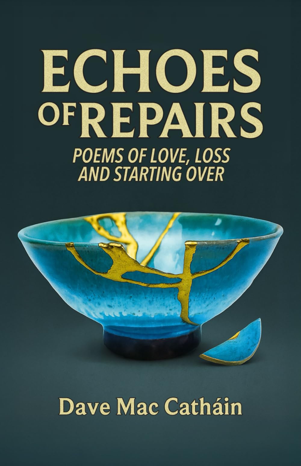 Echoes of Repairs: Poems of Love, Loss and Starting Over (Poetry and Short Stories)