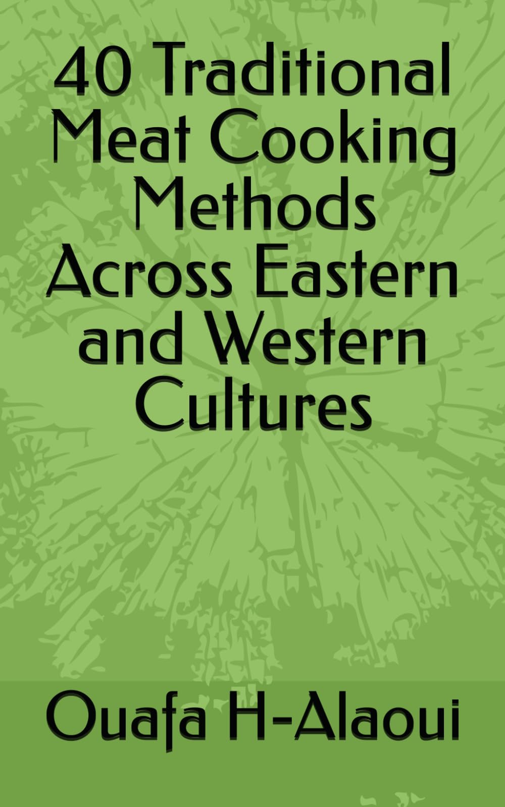 40 Traditional Meat Cooking Methods Across Eastern and Western Cultures