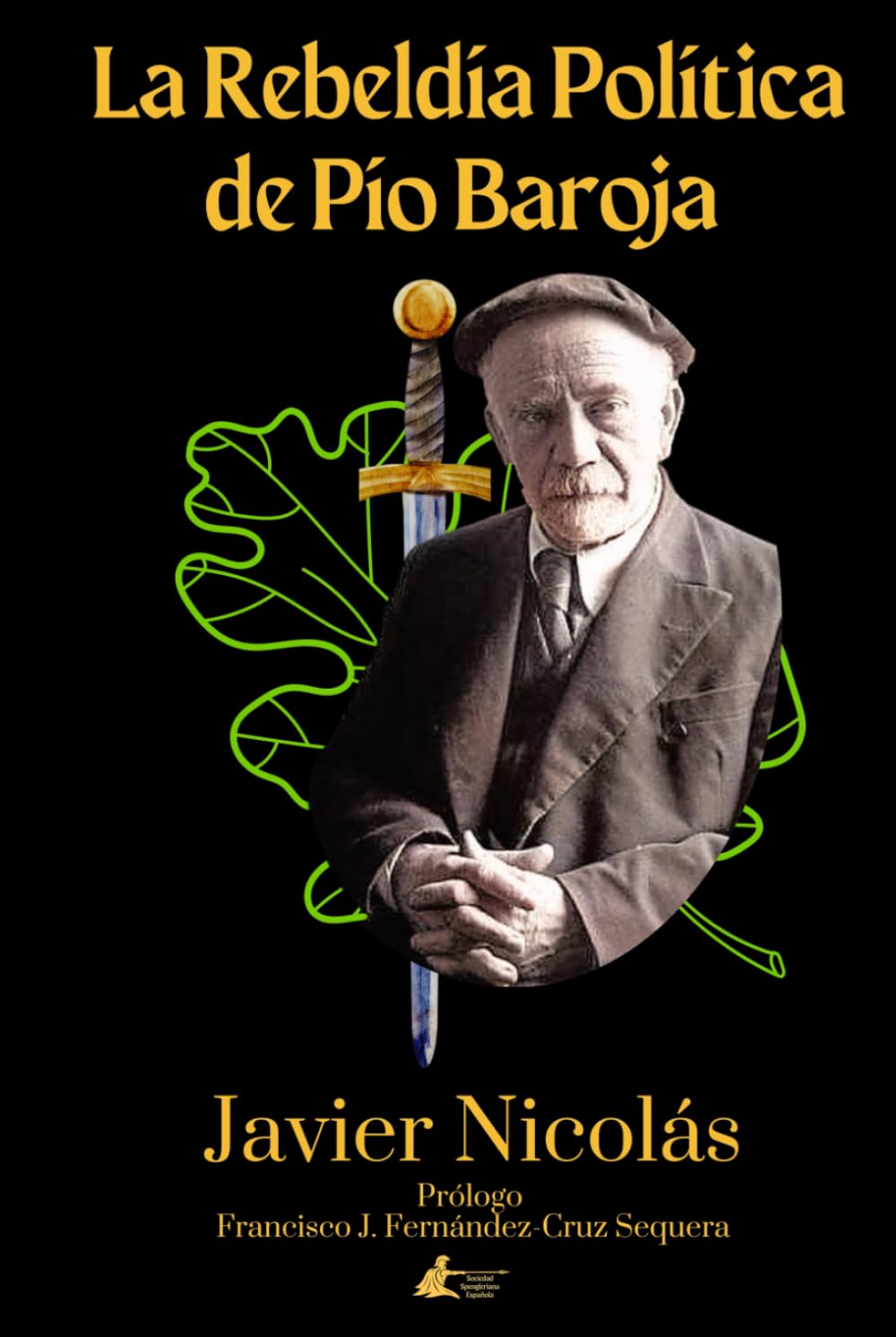 La Rebeldía Política de Pío Baroja (Colección Academia Oswald Spengler de Estudios Superiores)