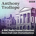 Cover of Anthony Trollope: A BBC Radio Drama Collection