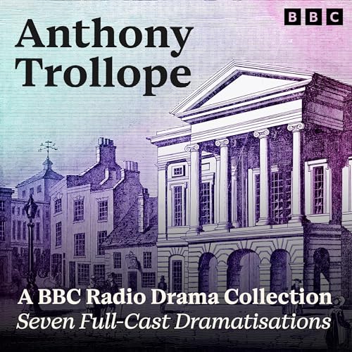 Anthony Trollope: A BBC Radio Drama Collection - Anthony Trollope episode artwork