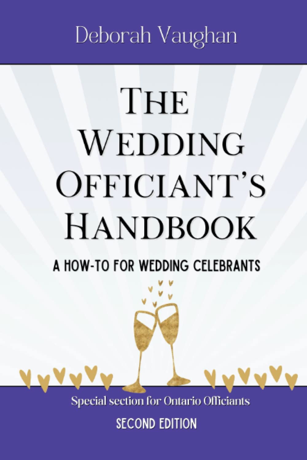 The Wedding Officiant's Handbook: A Guide for Wedding Officiants - A How-to for Wedding Celebrants including Ceremonies and Resources