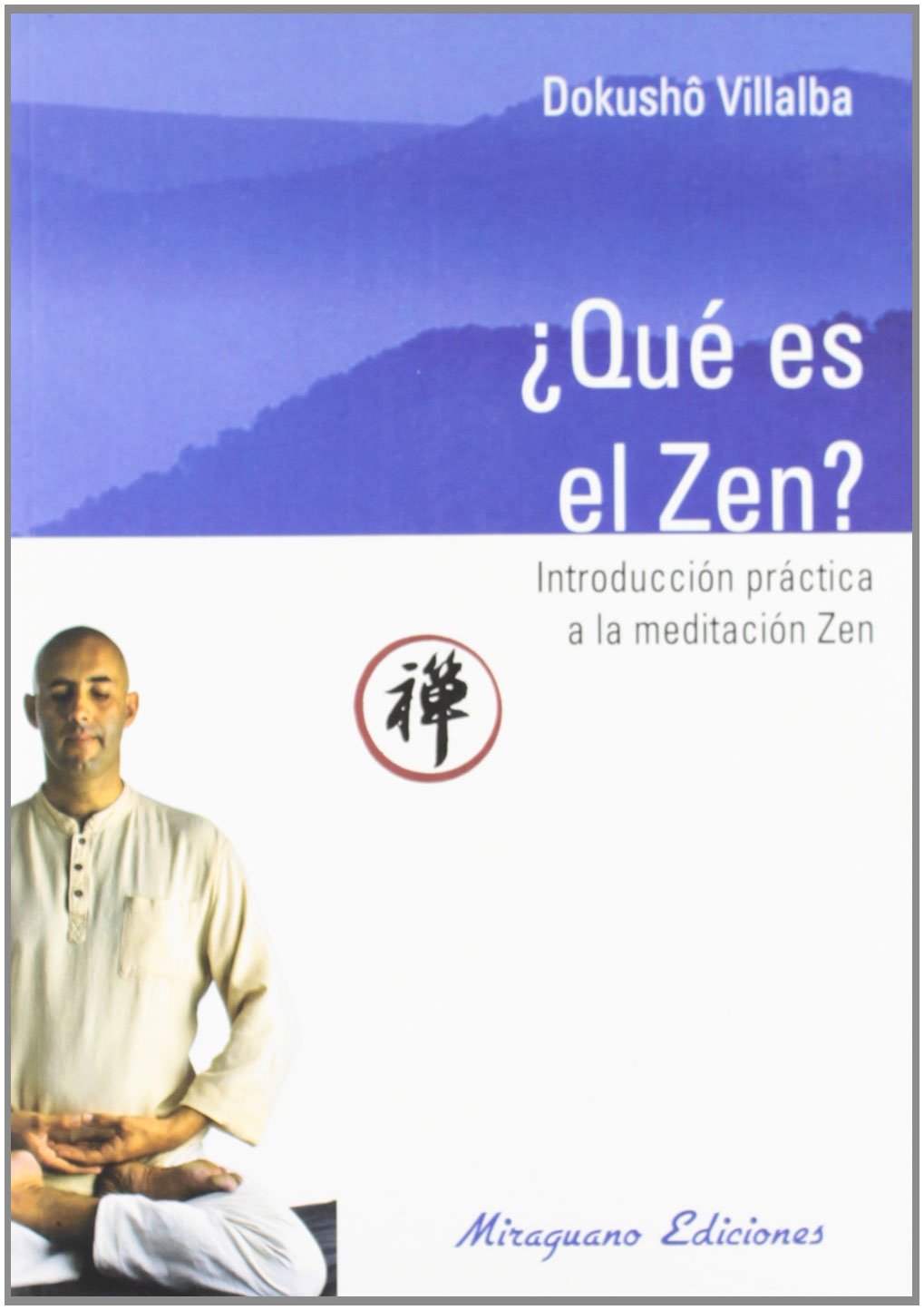 Que es el Zen. Introducción práctica a la meditación Zen (Textos de la Tradición Zen)