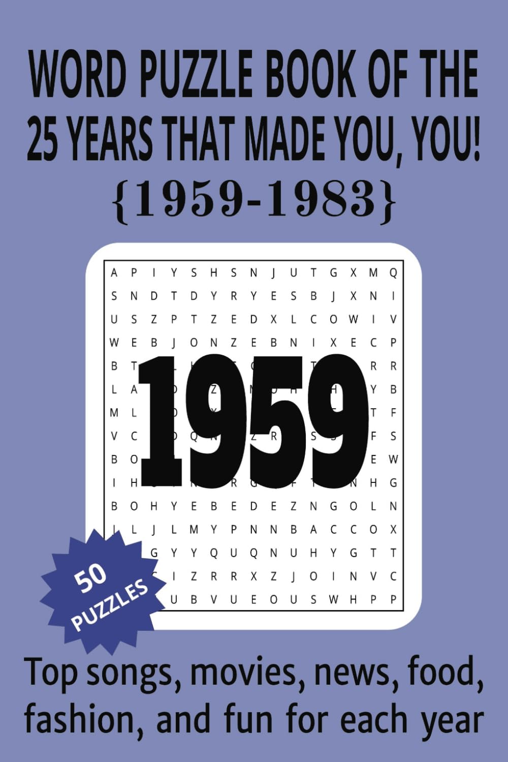 1959 to 1983 Word Puzzle Book of the 25 Years that Made You, You!: The Birthday Book of Word Searches that Take You on a Journey Through Life's Most Memorable Events