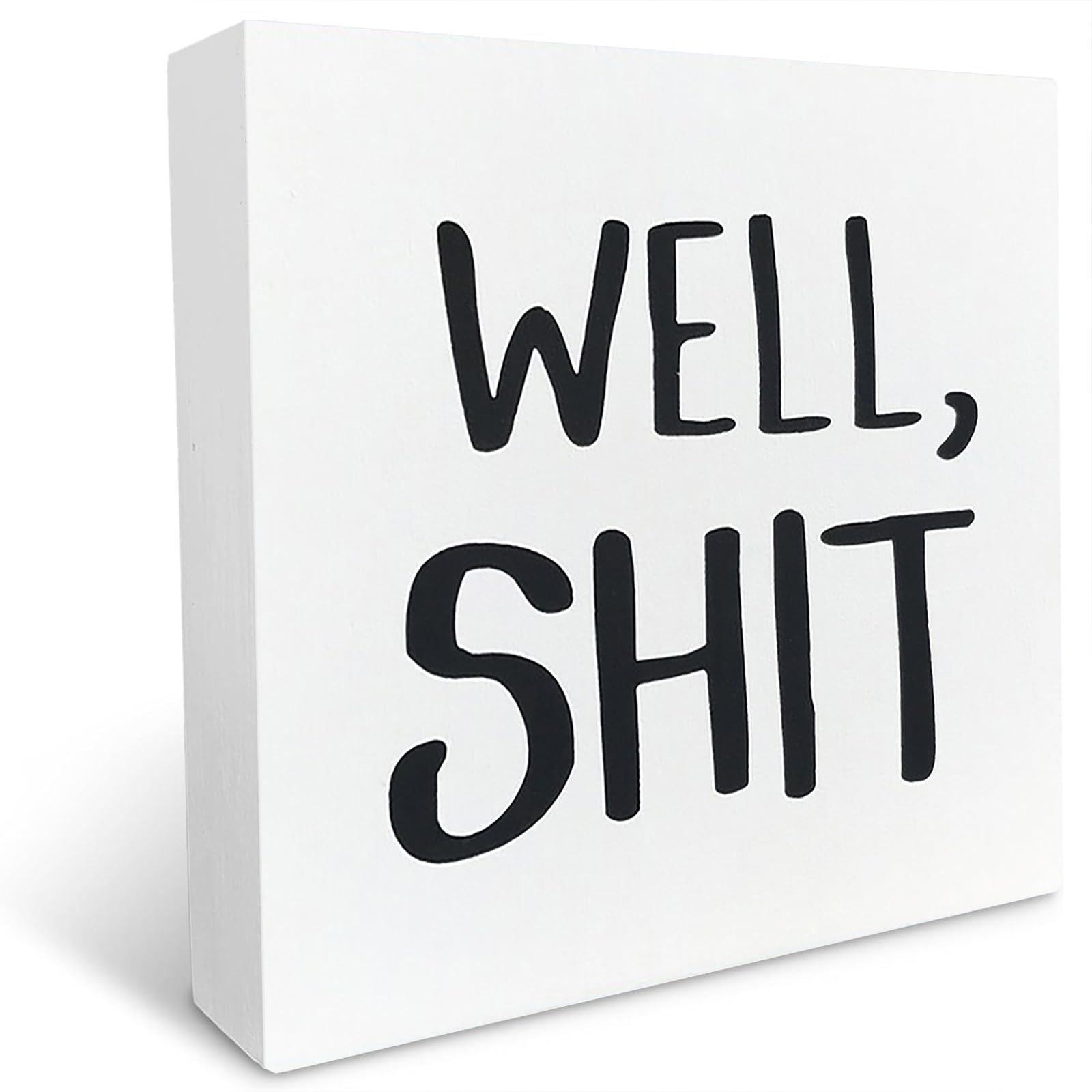 Well Shit Tabletop Sign, Shelf Sitter Wood Box Sign Desk Decor Home Office Cubicle Shelf Decoration 7x7 Inches