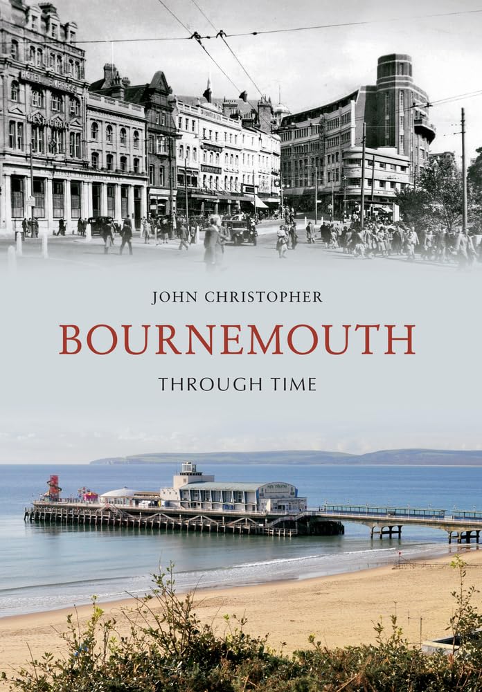 Bournemouth Through Time,John Christopher