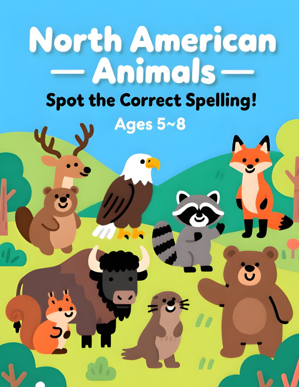 North American Animals - Spot the Correct Spelling: 25 Fun Spelling Puzzles with 25 Solutions to Build Vocabulary & Confidence (Ages 5–8) (Spelling Sleuths)