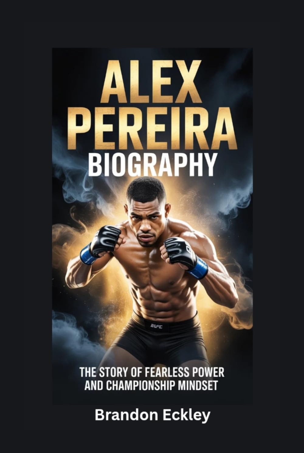ALEX PEREIRA BIOGRAPHY: The Story of Fearless Power and Championship Mindset
