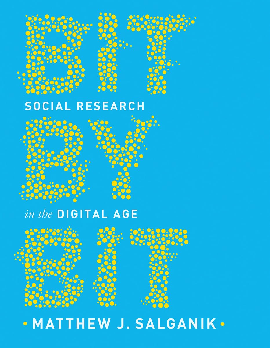 Bit by Bit – Social Research in the Digital Age by Matthew J. Salganik