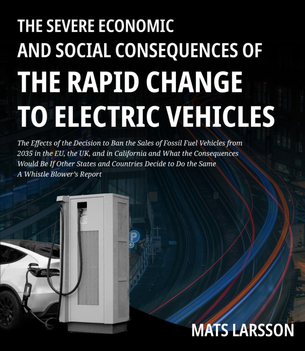 The Severe Economic And Social Consequences of The Rapid Change to Electric Vehicles: The Effects of the Decision to Ban the Sales of Fossil Fuel Vehicles from 2035 A Whistle Blower's Report