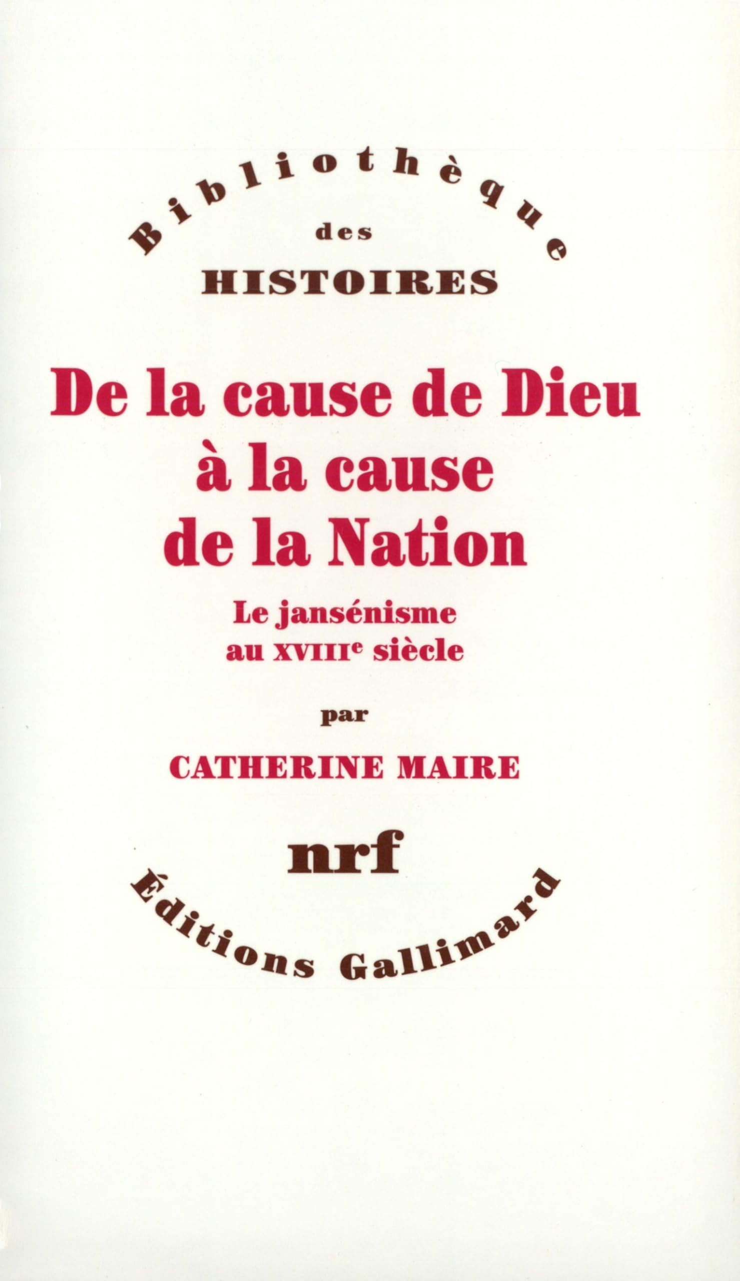 De la cause de Dieu à la cause de la Nation: Le jansénisme au XVIIIᵉ siècle