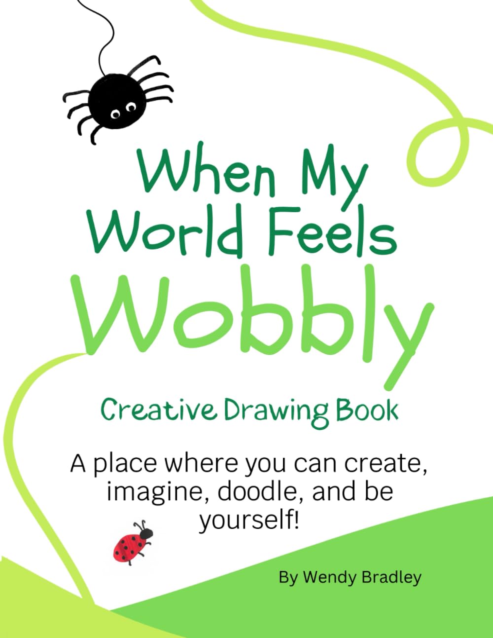 When My World Feels Wobbly: Creative Drawing Book. A place where you can create, imagine, doodle, and be yourself!2 (Calming Senses Series)