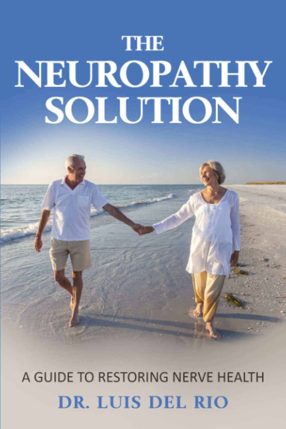 The Neuropathy Solution: A Guide to Restoring Nerve Health