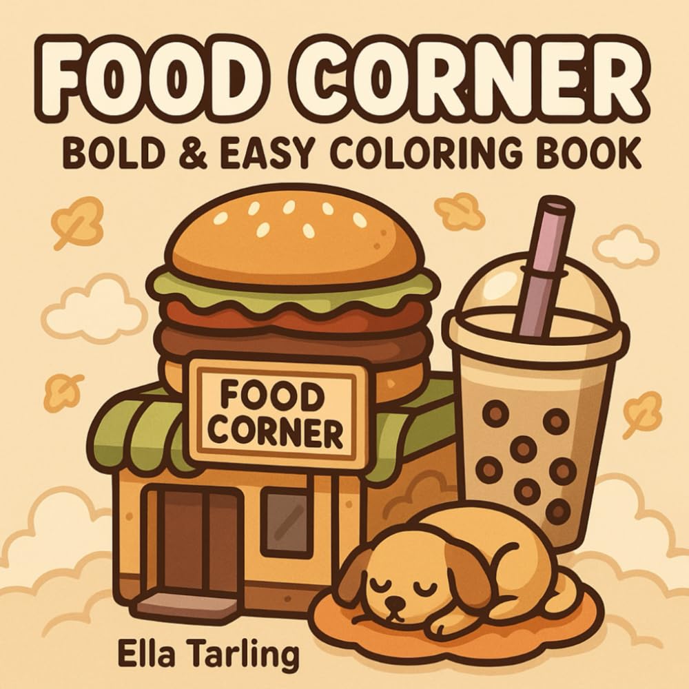Food Corner – Bold & Easy Coloring Book for Kids & Adults: Adorable Pets, Yummy Snacks & Cozy Shops to Color and Enjoy